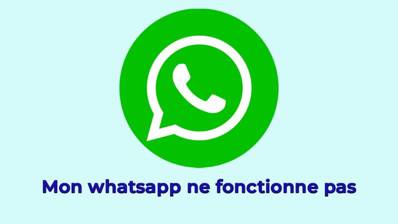 Mon WhatsApp ne fonctionne pas